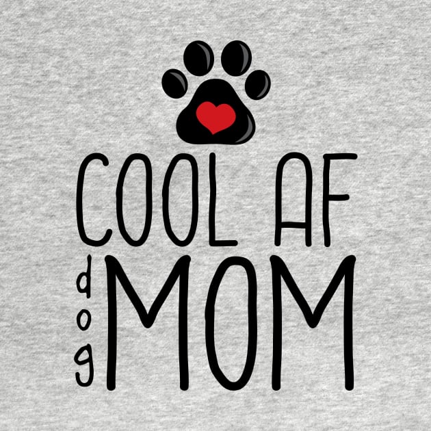 Cool AF Dog Mom by InspiredQuotes